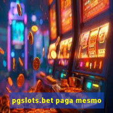 pgslots.bet paga mesmo